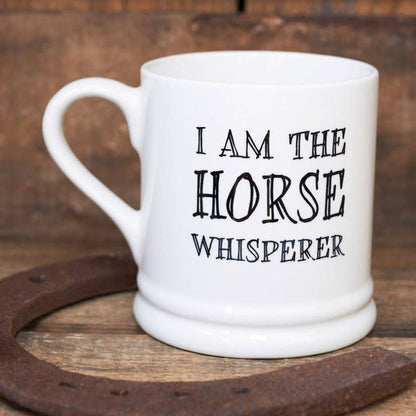 Sweet William Designs Slogan Mug - I Am The Horse Whisperer